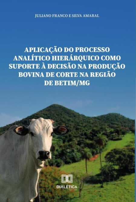 Aplicação do processo analítico hierárquico como suporte à decisão na produção bovina de corte na região de Betim/MG