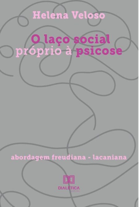 O laço social próprio à psicose:abordagem freudiana - lacaniana