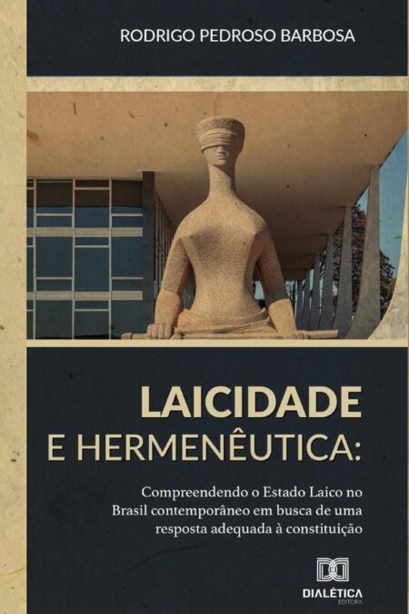 Laicidade e Hermenêutica:compreendendo o Estado Laico no Brasil contemporâneo em busca de uma resposta adequada à Constituição