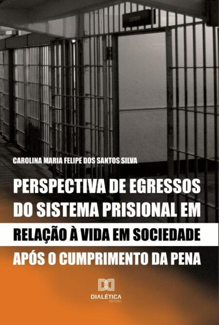 Perspectiva de egressos do sistema prisional em relação à vida em sociedade após o cumprimento da pena