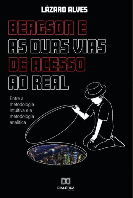 Bergson e as duas vias de acesso ao real:entre a metodologia intuitiva e a metodologia analítica