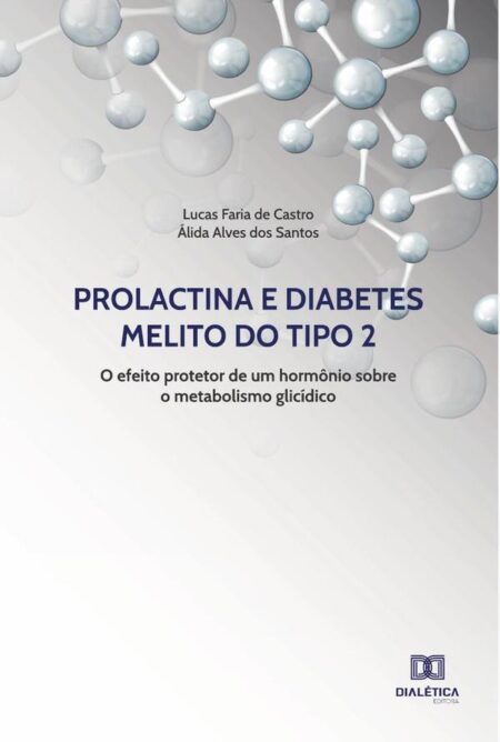 Prolactina e Diabetes Melito do tipo 2:o efeito protetor de um hormônio sobre o metabolismo glicídico