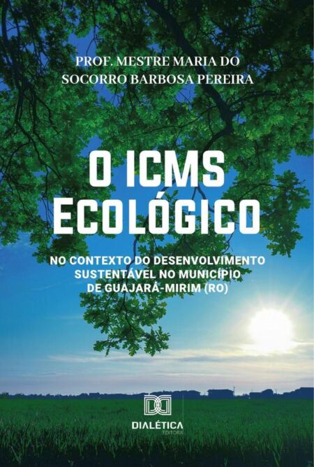 O ICMS Ecológico:no Contexto do Desenvolvimento Sustentável no Município de Guajará-Mirim (RO)