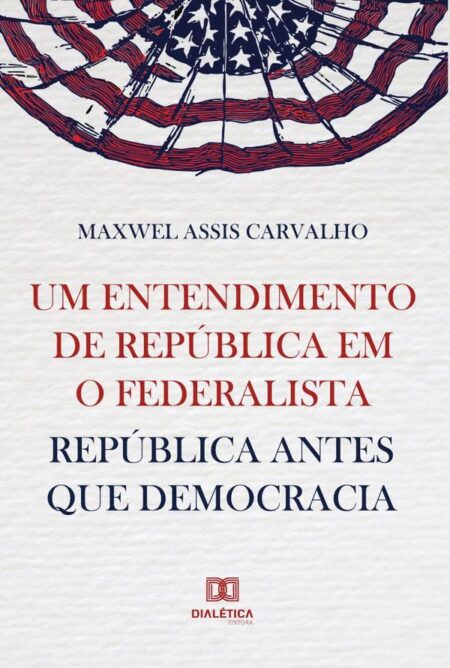 Um entendimento de república em O Federalista:república antes que democracia