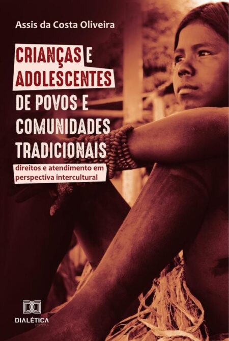 Crianças e adolescentes de povos e comunidades tradicionais:direitos e atendimento em perspectiva intercultural