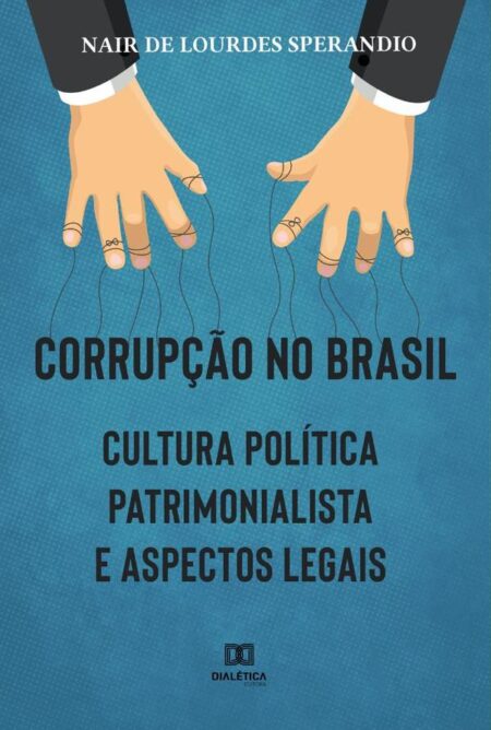 Corrupção no Brasil:cultura política patrimonialista e aspectos legais
