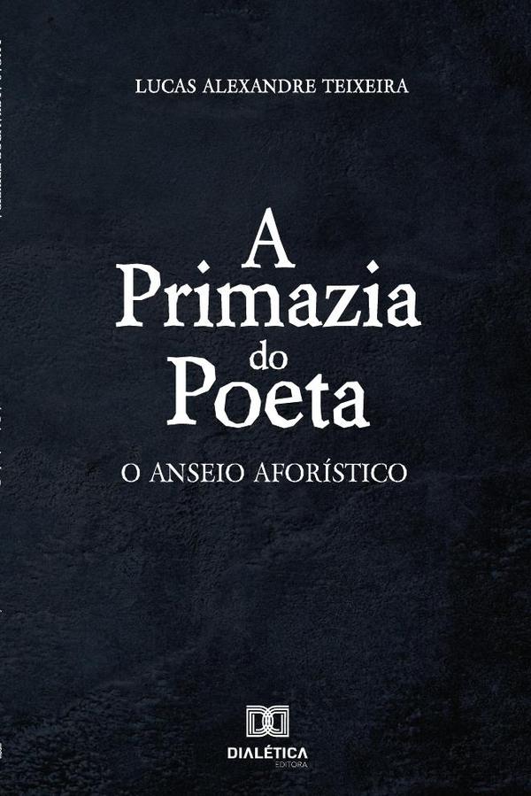 A primazia do poeta:O anseio aforístico