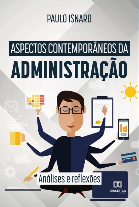 Aspectos contemporâneos da administração:análises e reflexões