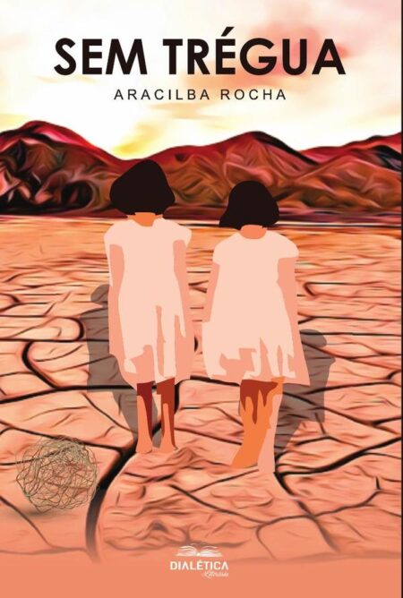 Sem Trégua:um legado de ensinamentos de como sobreviver à pobreza e à vida profissional no meio político