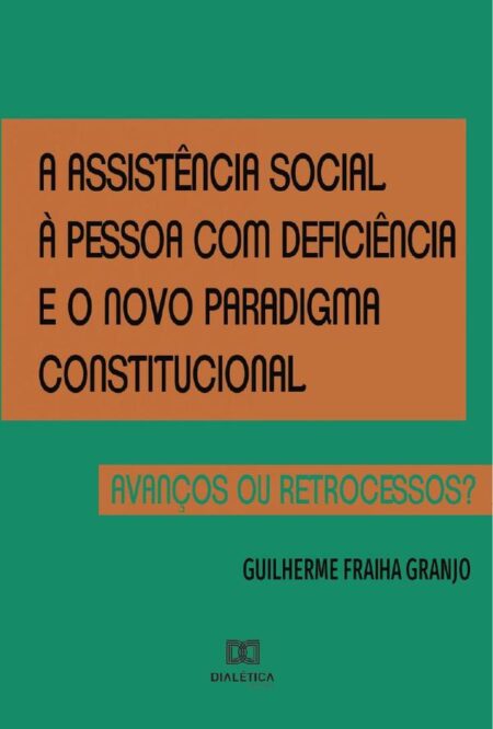 A assistência social à pessoa com deficiência e o novo paradigma constitucional:avanços ou retrocessos?