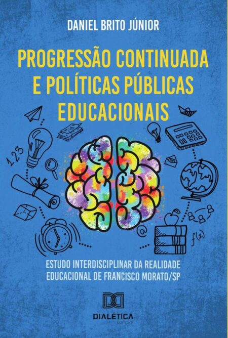 Progressão continuada e políticas públicas educacionais:estudo interdisciplinar da realidade educacional de Francisco Morato/SP