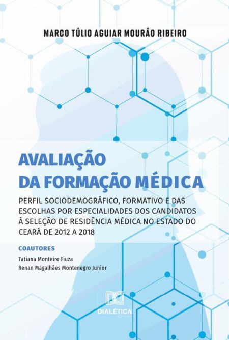 Avaliação da formação médica:perfil sociodemográfico, formativo e das escolhas por especialidades dos candidatos à seleção de residência médica no estado do Ceará de 2012 a 2018