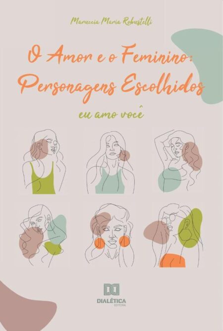 O Amor e o feminino:personagens escolhidos : eu amo você