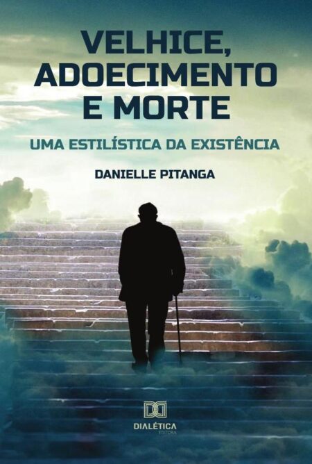 Velhice, adoecimento e morte:uma estilística da existência