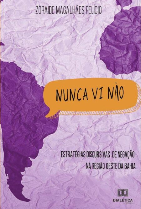 Nunca vi não:estratégias discursivas de negação na região oeste da Bahia