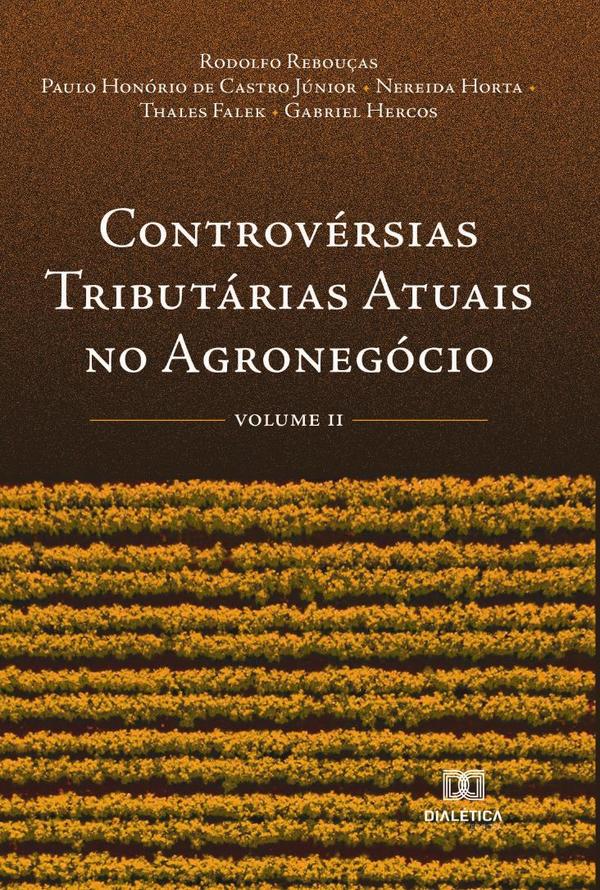 Controvérsias Tributárias Atuais no Agronegócio:Volume 2