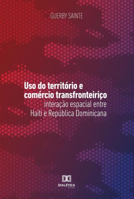 Uso do território e comércio transfronteiriço:interação espacial entre Haiti e República Dominicana