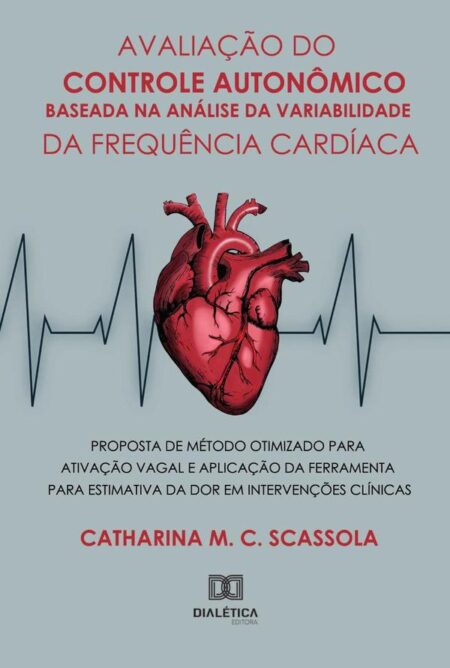 Avaliação do Controle Autonômico Baseada na Análise da Variabilidade da Frequência Cardíaca:proposta de método otimizado para ativação vagal e aplicação da ferramenta para estimativa da dor em intervenções clínicas