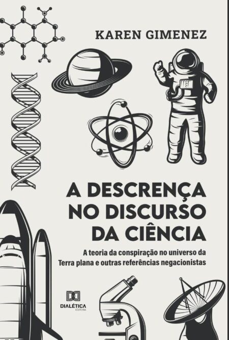 A descrença no discurso da ciência:a teoria da conspiração no universo da Terra plana e outras referências negacionistas