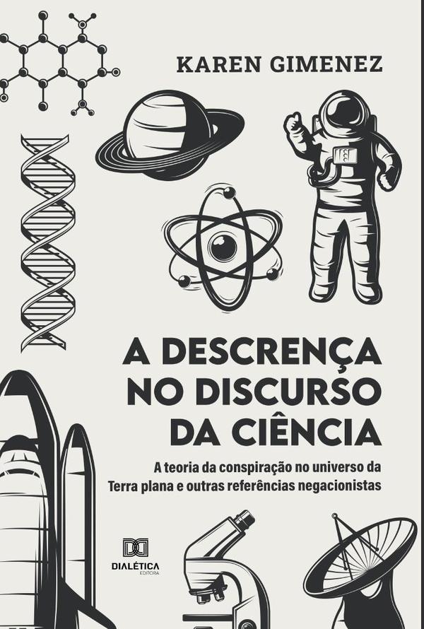 A descrença no discurso da ciência:a teoria da conspiração no universo da Terra plana e outras referências negacionistas