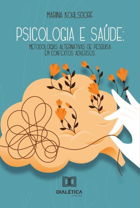 Psicologia e Saúde:metodologias alternativas de pesquisa em contextos adversos