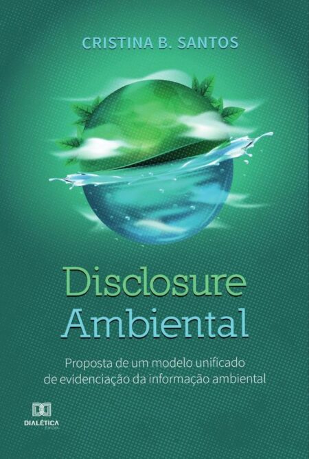 Disclosure Ambiental:proposta de um modelo unificado de evidenciação da informação ambiental
