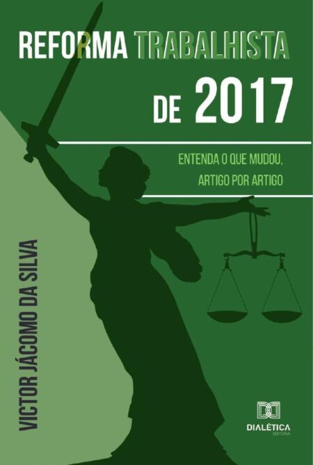 Reforma Trabalhista de 2017:entenda o que mudou, artigo por artigo
