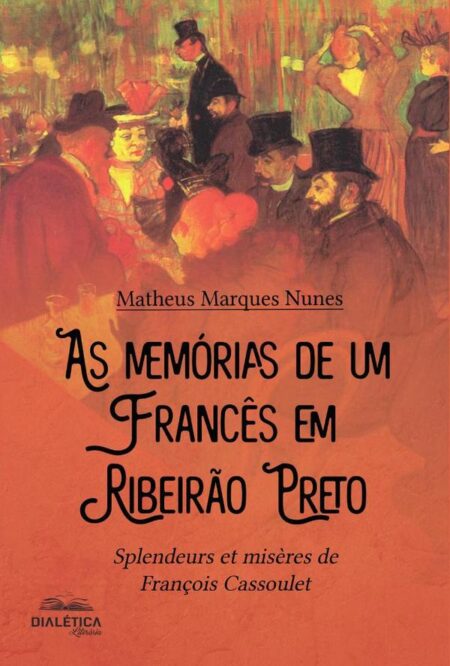 As memórias de um francês em Ribeirão Preto:splendeurs et misères de François Cassoulet
