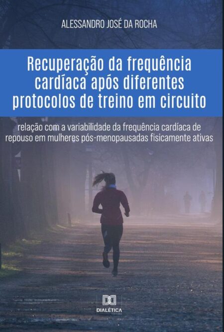Recuperação da frequência cardíaca após diferentes protocolos de treino em circuito:relação com a variabilidade da frequência cardíaca de repouso em mulheres pós-menopausadas FÍSICAmente ativas