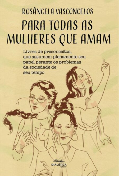 Para todas as mulheres que amam:livres de preconceitos, que assumem plenamente seu papel perante os problemas da sociedade de seu tempo
