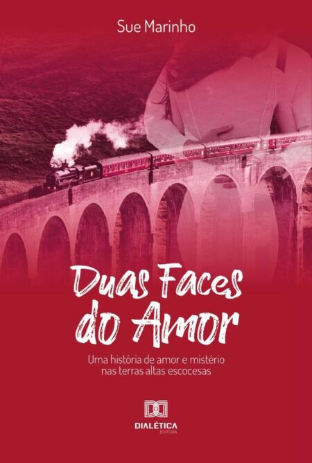 Duas Faces do Amor:uma história de amor e mistério nas terras escocesas