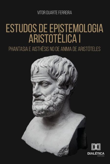 Estudos de epistemologia aristotélica I:phantasia e aisthêsis no De Anima de Aristóteles