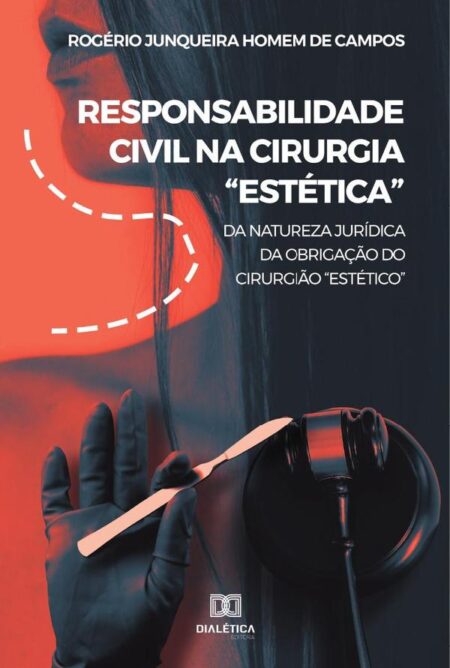 Responsabilidade civil na cirurgia “Estética”:da natureza jurídica da obrigação do cirurgião “Estético”