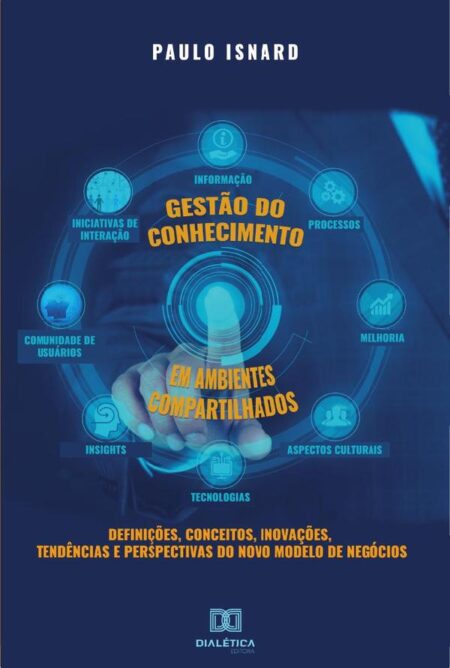 Gestão do conhecimento em ambientes compartilhados:definições, conceitos, inovações, tendências e perspectivas do novo modelo de negócios