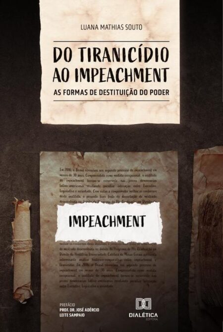 Do tiranicídio ao impeachment:as formas de destituição do poder