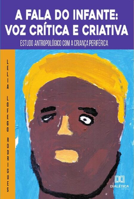 A Fala do Infante:voz crítica e criativa : estudo antropológico com a criança periférica