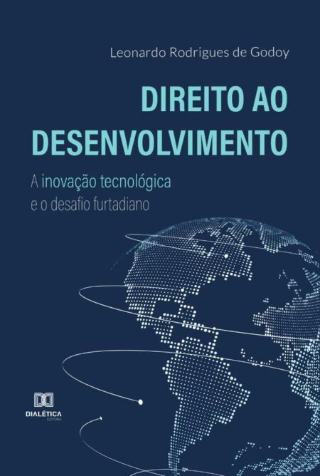 Direito ao Desenvolvimento:a inovação tecnológica e o desafio furtadiano