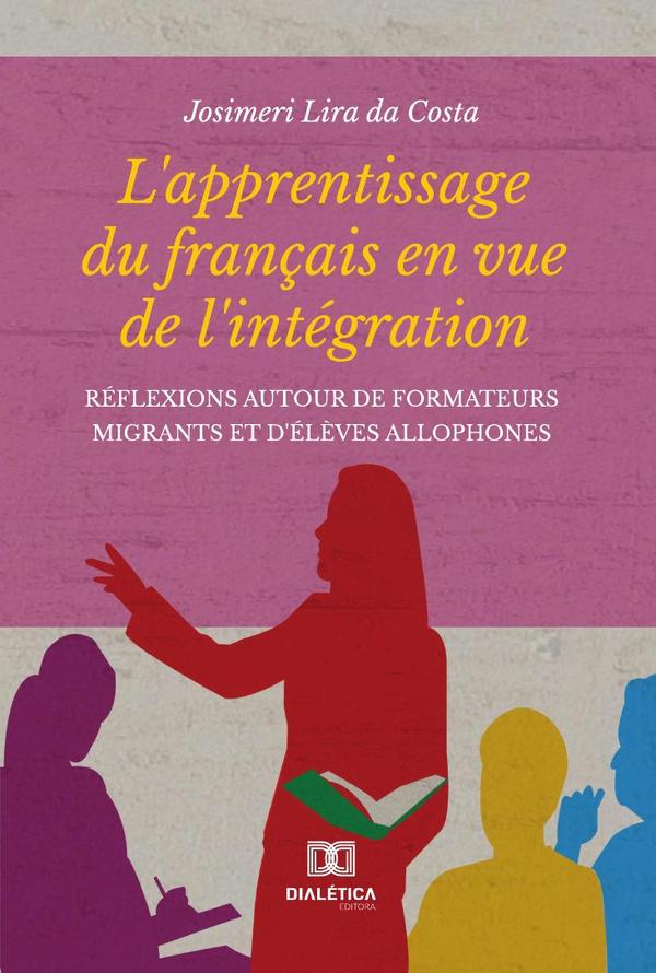 L''apprentissage du français en vue de l''intégration:réflexions autour de formateurs migrants et d''élèves allophones