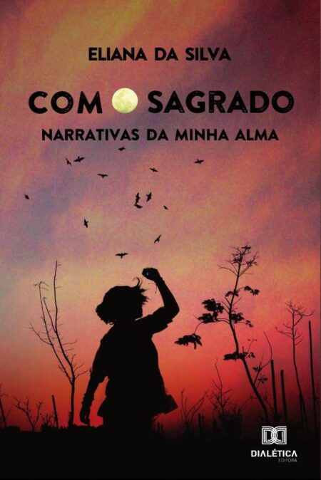Com o sagrado:narrativas da minha alma