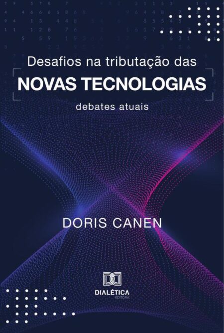 Desafios na tributação das novas tecnologias:debates atuais