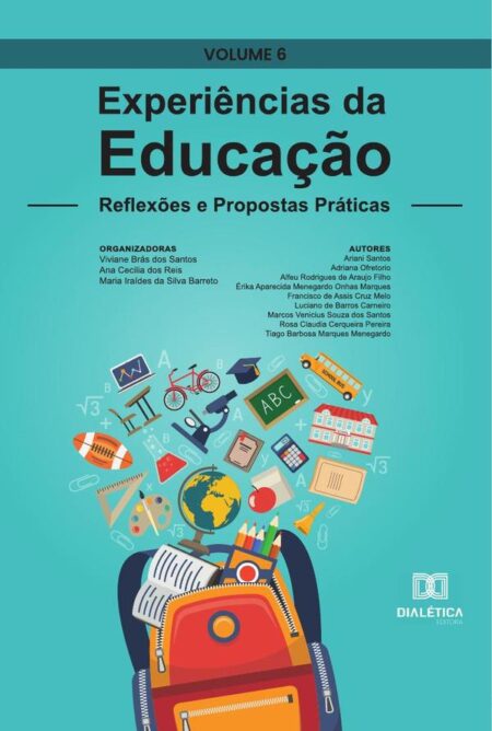 Experiências da Educação - reflexões e propostas práticas:Volume 6
