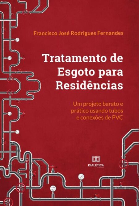 Tratamento de Esgoto para Residências:um projeto barato e prático usando tubos e conexões de PVC