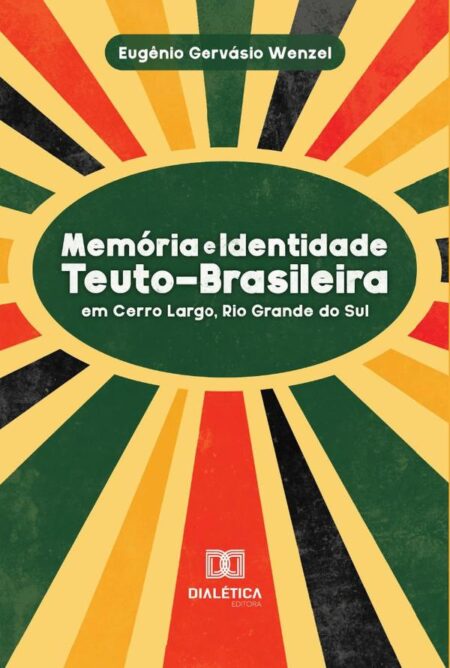 Memória e Identidade Teuto-Brasileira:em Cerro Largo, Rio Grande Do Sul