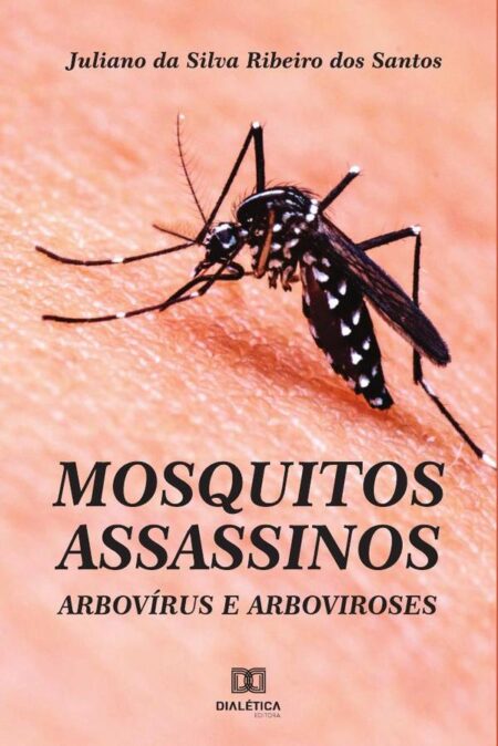 Mosquitos assassinos:arbovírus e arboviroses
