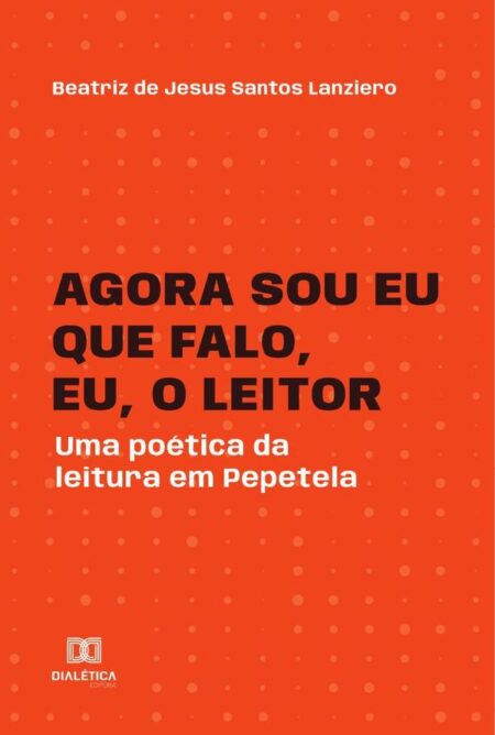 Agora sou eu que falo, eu, o leitor:uma poética da leitura em Pepetela