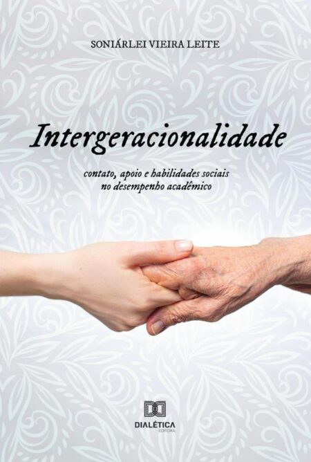 Intergeracionalidade:contato, apoio e habilidades sociais no desempenho acadêmico