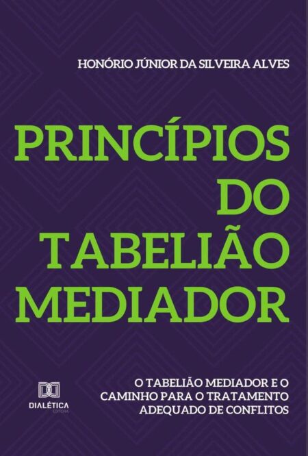 Princípios do Tabelião Mediador:o tabelião mediador e o caminho para o tratamento adequado de conflitos