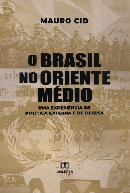 O Brasil no Oriente Médio:uma experiência de política externa e de defesa