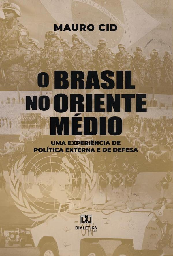 O Brasil no Oriente Médio:uma experiência de política externa e de defesa