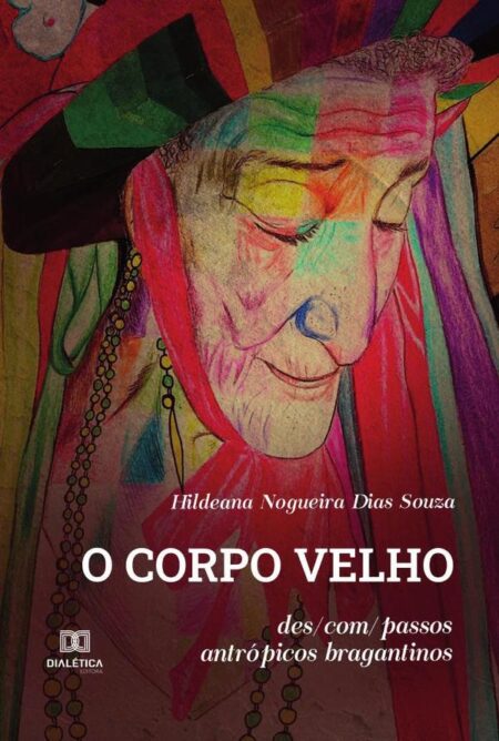 O corpo velho:des/com/passos antrópicos bragantinos